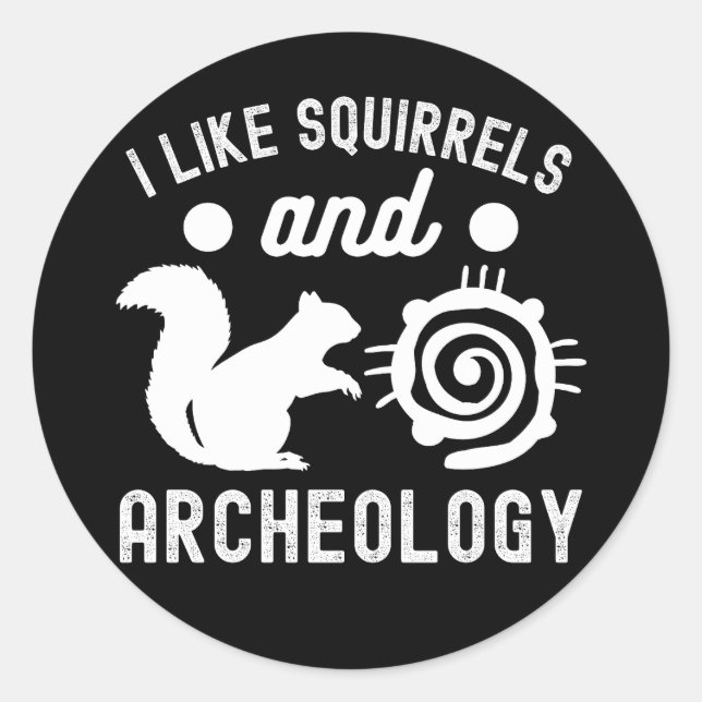 I Like squirrels and Archaeology, Archaeology Love Classic Round Sticker (Front)
