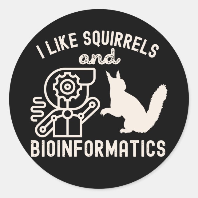 I Like Squirrels and Bioinformatics Classic Round Sticker (Front)