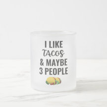 I Like Tacos And Maybe 3 People