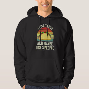 I Like Tacos And Maybe Like 3 People Tropical Food Hoodie