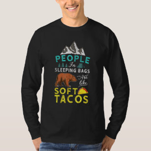 I Like Tacos People In Sleeping Bags Are Like Soft T-Shirt