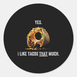 I Like Tacos That Much Cinco De Mayo Classic Round Sticker