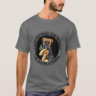 I Like Tattoos And Boxers And Maybe 3 People-Dog L T-Shirt