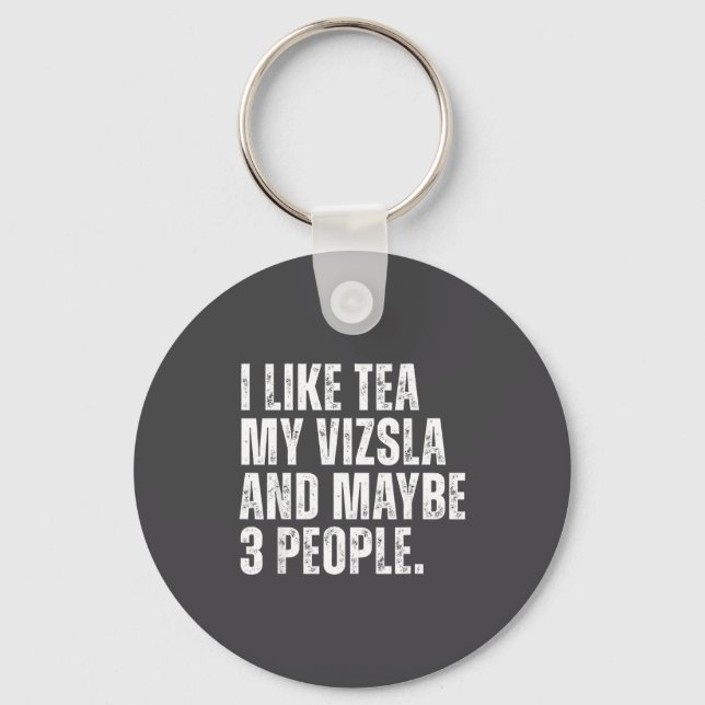 I Like Tea My Vizsla Dog Owner Tea Lover Funny Quo Keychain (Front)