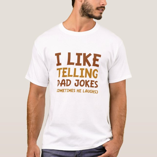 I Like Telling Dad Jokes T-Shirt (Front)