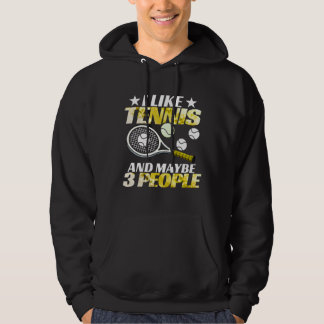 i like tennis and maybe 3 people hoodie