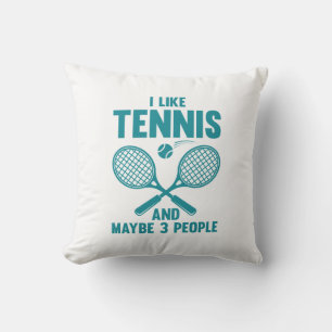 I Like Tennis And Maybe 3 People Throw Pillow