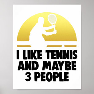 I Like Tennis Maybe 3 People Shirt Tennis Play Tee Poster