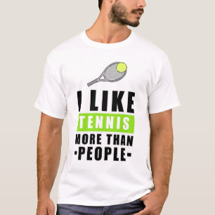 I Like Tennis More Than People - Funny Quote T-Shirt