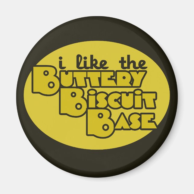 I like the buttery biscuit base magnet (Front)