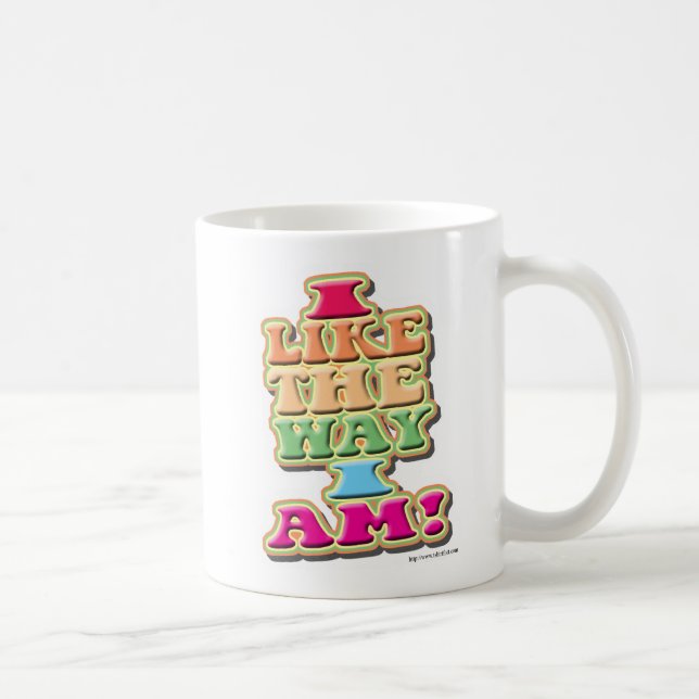 I Like the way I am! Coffee Mug (Right)