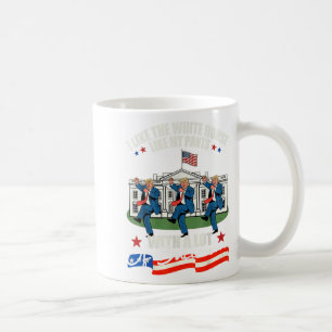 I Like The White House Like My Pants With A Lot Of Coffee Mug