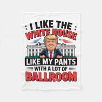 I Like The White House Like My Pants With A Lot Of