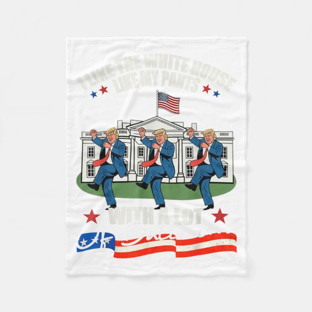 I Like The White House Like My Pants With A Lot Of Fleece Blanket (Front)