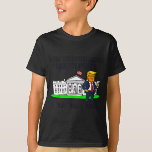 I Like The White House Like My Pants With A Lot Of T-Shirt