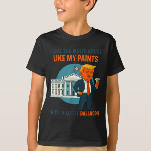 I Like The White House Like My Pants With A Lot Of T-Shirt