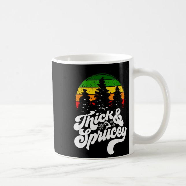 I Like Them Real Thick &amp; Sprucey Funny Christm Coffee Mug (Right)
