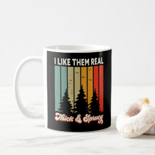 I Like Them Real Thick and Sprucey Retro Tree Xmas Coffee Mug