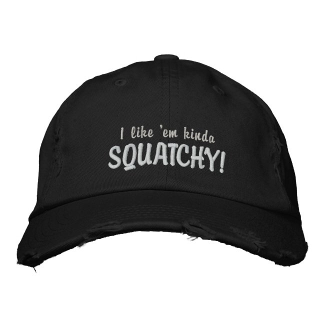 I like them Squatchy Embroidered Hat (Front)