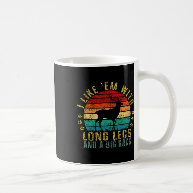 I Like Them With Long Legs And A Big Rack Funny Re Coffee Mug (Right)