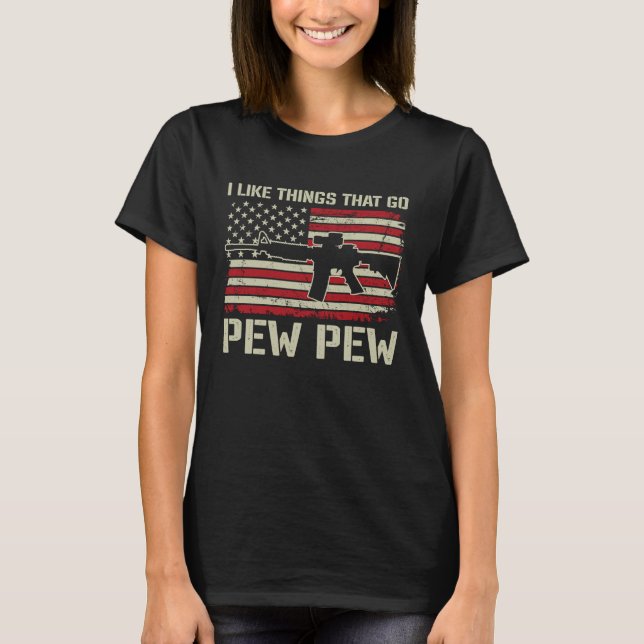 I Like Things That Go Pew Pew  AR15 USA  Pro Gun T-Shirt (Front)