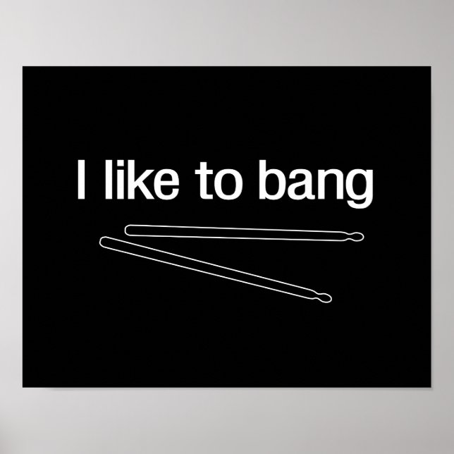 I Like to Bang Poster (Front)