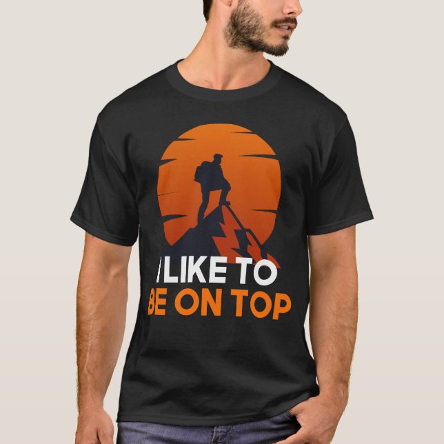 I Like To Be On Top - Adventure hiking (Front)
