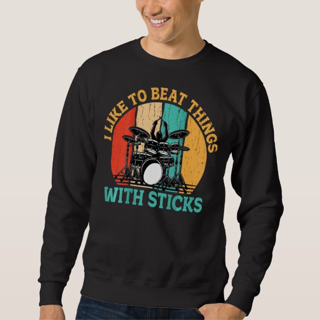 I Like To Beat Things With Sticks Backprint  Drumm Sweatshirt (Front)