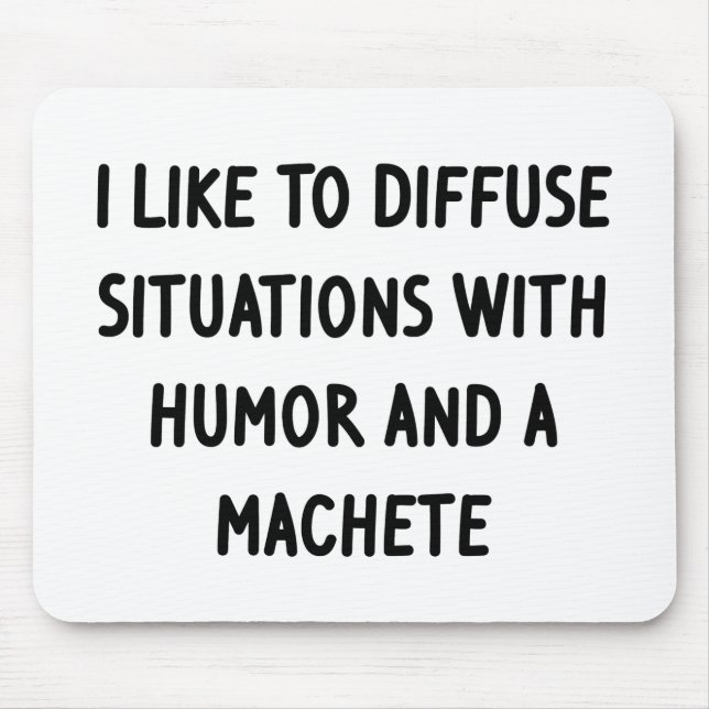 I Like to Diffuse Situations Mouse Pad (Front)