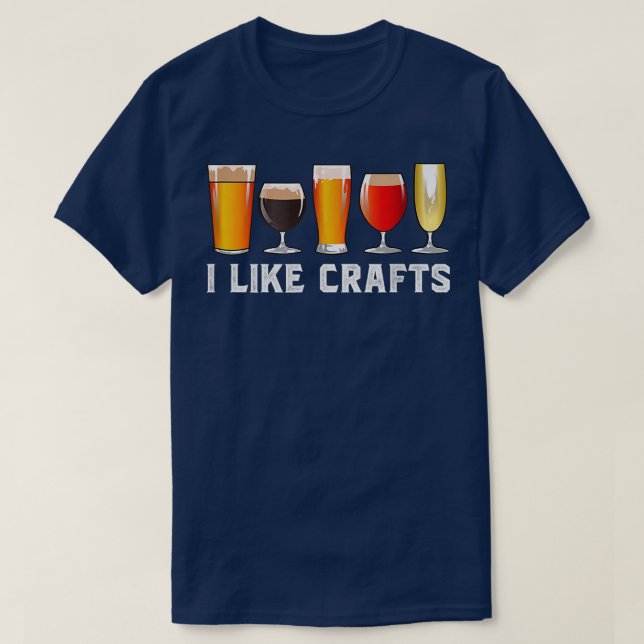 I Like To Do Crafts Beer Drink Funny Drinking  T-Shirt (Design Front)