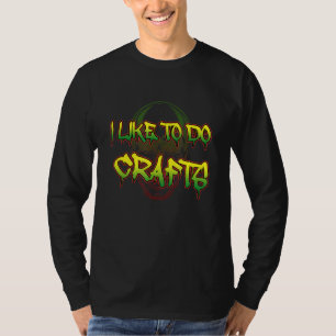 I Like To Do Crafts Beer T-Shirt