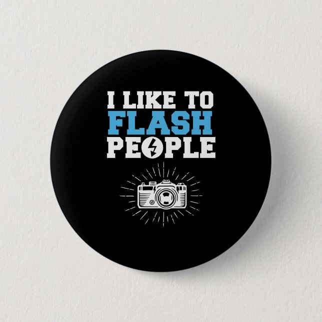 I Like To Flash People Photographer Photography Ca 2 Inch Round Button (Front)