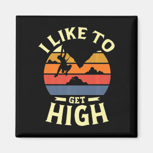 I like to get high for a Rock Climber Fun rock cli Magnet