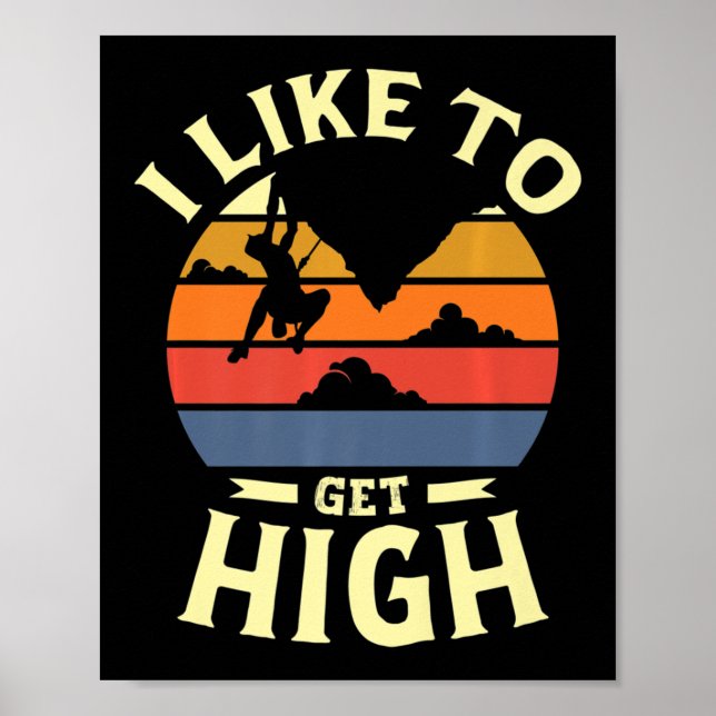 I like to get high for a Rock Climber Fun rock cli Poster (Front)
