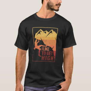 I like to get high Fun climbing T-Shirt
