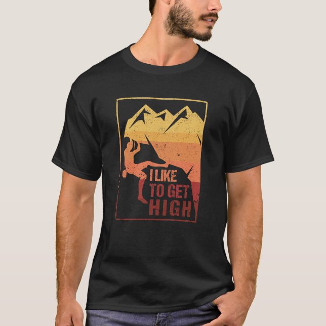I like to get high Fun climbing T-Shirt (Front)