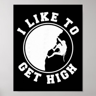 I Like To Get High Indoor And Outdoor Bouldering  Poster