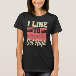 I Like To Get High Music Notes Opera Singer Choir T-Shirt