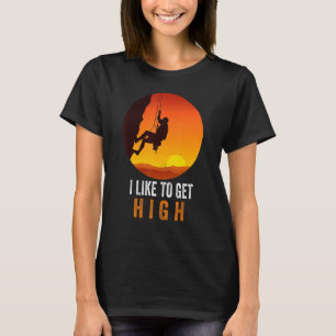 I Like To Get High Rock Climbing Mountain Climbing T-Shirt