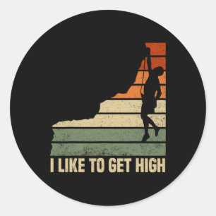 I Like To Get High Rock Climbing Mountain Rock Cli Classic Round Sticker