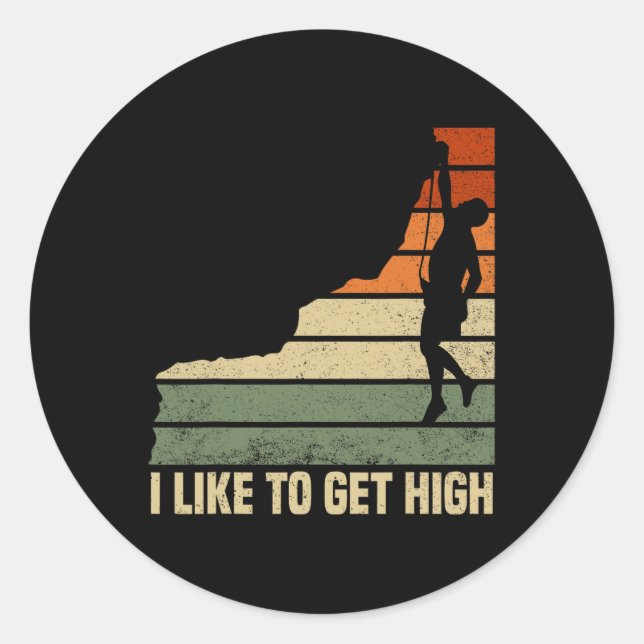I Like To Get High Rock Climbing Mountain Rock Cli Classic Round Sticker (Front)