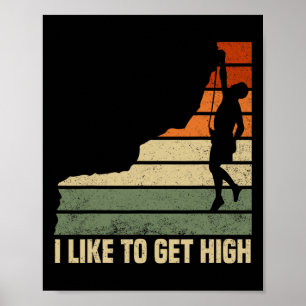 I Like To Get High Rock Climbing Mountain Rock Cli Poster