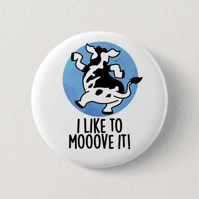 I Like To Moove It Funny Cow Pun  2 Inch Round Button (Front)