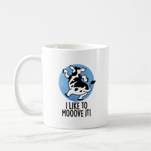 I Like To Moove It Funny Cow Pun  Coffee Mug