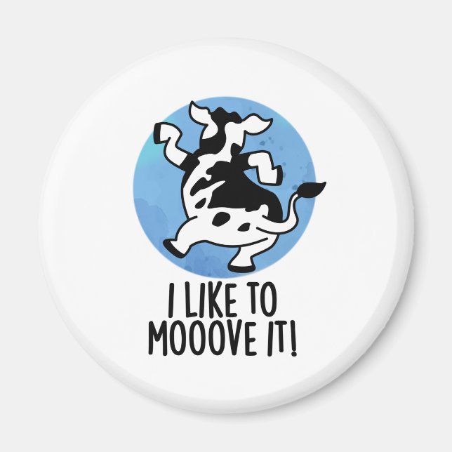 I Like To Moove It Funny Cow Pun  Magnet (Front)