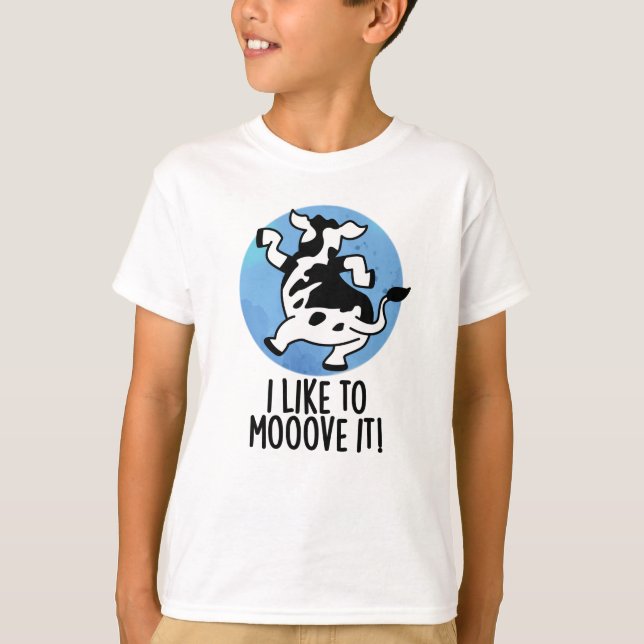 I Like To Moove It Funny Cow Pun  T-Shirt (Front)