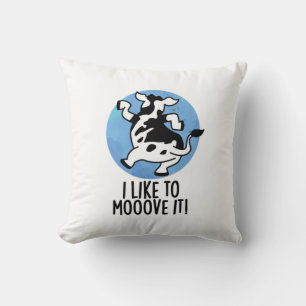 I Like To Moove It Funny Cow Pun Throw Pillow