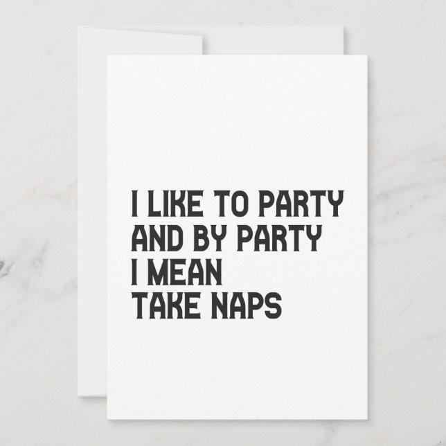 I Like to Party And by Party I Mean Take Naps Gift Invitation (Front)