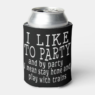 I Like to Party Funny Model Train Hobby Enthusiast Can Cooler
