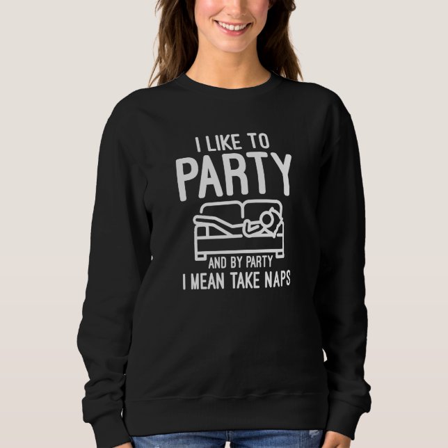 I Like To Party Sweatshirt (Front)